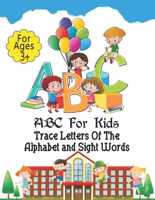 ABC For Kids - Trace Letters Of The Alphabet and Sight Words: Preschool Practice Handwriting Workbook: Pre K, Kindergarten and Kids Ages 3-5 Reading A - Paperback