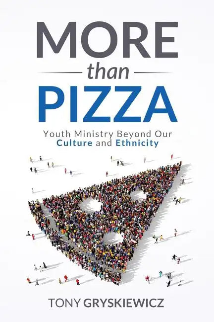 More Than Pizza: Youth Ministry Beyond Our Culture and Ethnicity. - Paperback