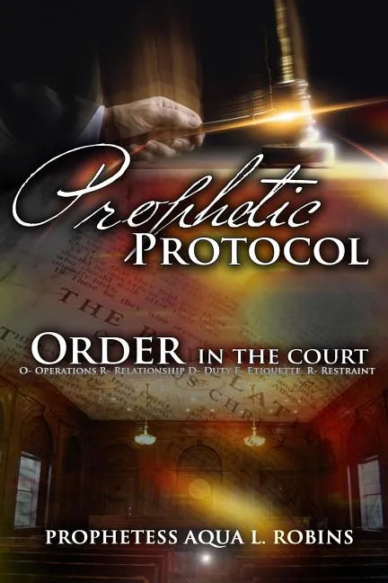 Prophetic Protocol: Order In The Court - Paperback