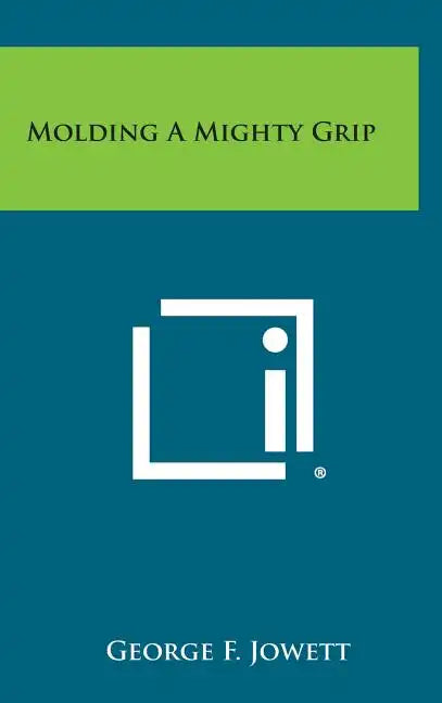 Molding a Mighty Grip - Hardcover