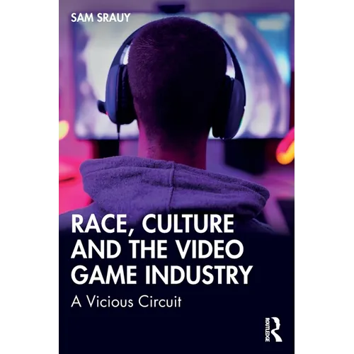 Race, Culture and the Video Game Industry: A Vicious Circuit - Paperback