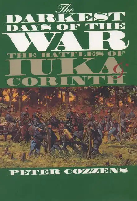 The Darkest Days of the War: The Battles of Iuka and Corinth - Paperback