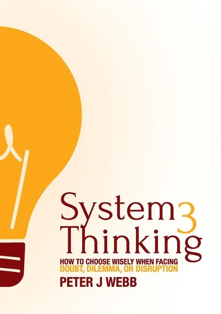 System 3 Thinking: How to choose wisely when facing doubt, dilemma, or disruption - Paperback