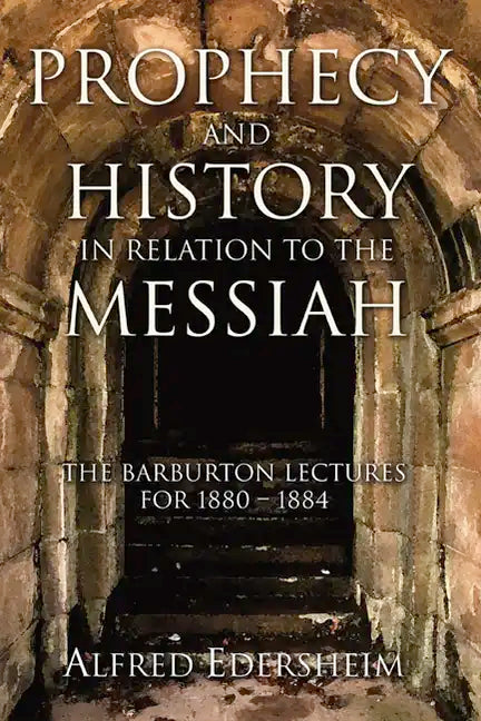 Prophecy and History in Relation to the Messiah - Paperback