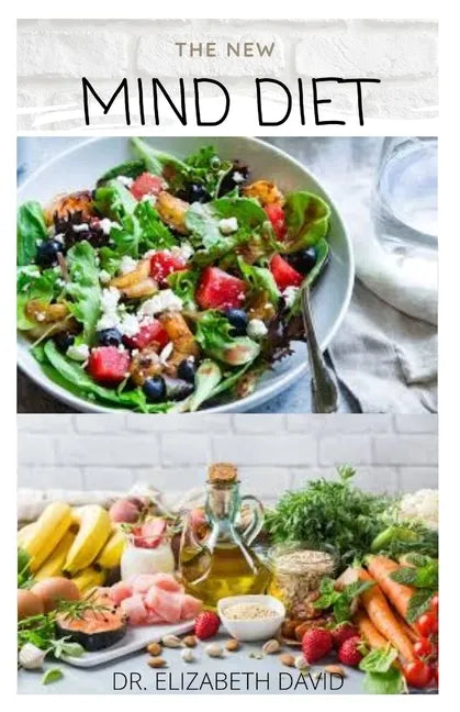 The New Mind Diet: Easy, Quick and Delicious Recipes and Cookbook for Enhancing Brain Function, Treating and Helping Prevent Alzheimer's and Dementia - Paperback