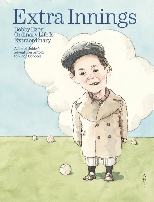 Extra innings: Bobby Ezor: Ordinary Life is Extraordinary - Hardcover