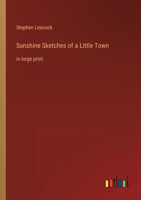Sunshine Sketches of a Little Town: in large print - Paperback