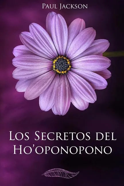 Los Secretos del Hooponopono: La Paz Comienza En Ti - Paperback