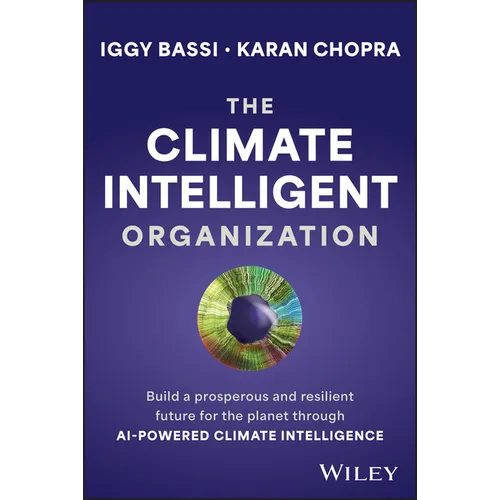 The Climate Intelligent Organization: Build a Prosperous and Resilient Future for the Planet Through AI-Powered Climate Intelligence - Hardcover
