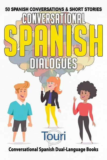 Conversational Spanish Dialogues: 50 Spanish Conversations and Short Stories - Paperback