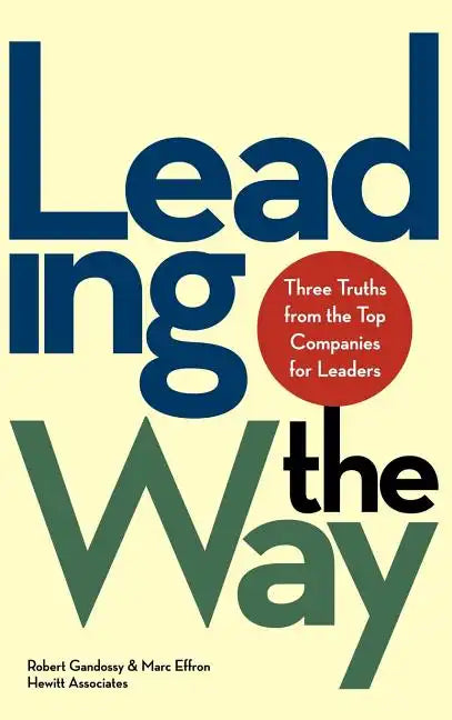 Leading the Way: Three Truths from the Top Companies for Leaders - Hardcover