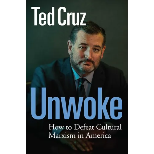 Unwoke: How to Defeat Cultural Marxism in America - Hardcover