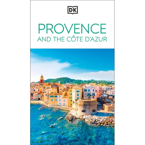 DK Provence and the Côte d'Azur: Must-See Sights. Culture & History. Detailed Maps & Tours. Area-By-Area Guide. - Paperback