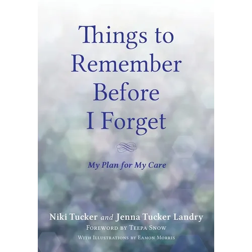 Things To Remember Before I Forget: My Plan for My Care - Paperback