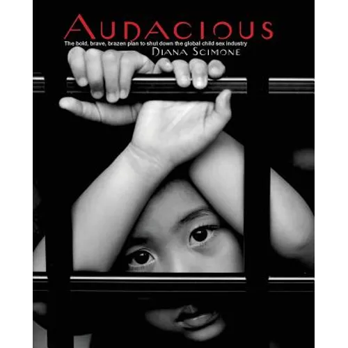 Audacious: The bold, brave, brazen plan to shut down the global child sex industry - Paperback