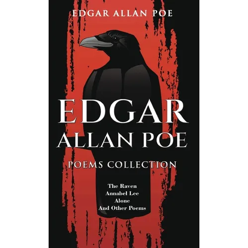 Edgar Allan Poe Poems Collection: The Raven, Annabel Lee, Alone and Other Poems - Hardcover