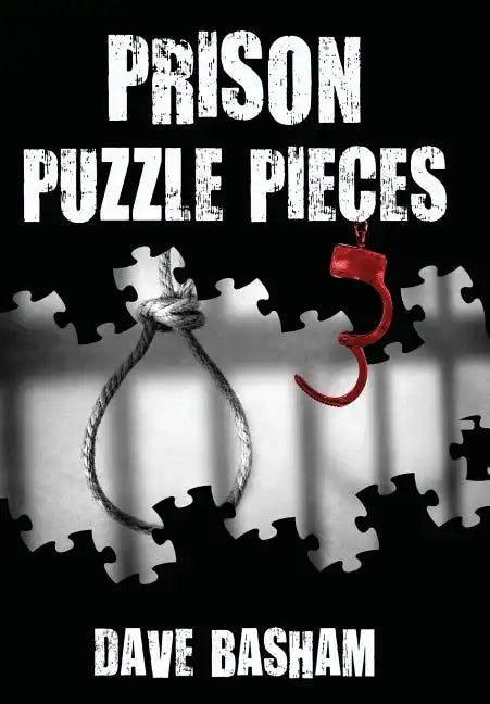 Prison Puzzle Pieces 3: The Realities, Experiences and Insights of a Corrections Officer Doing His Time in Historic Stillwater Prison - Hardcover
