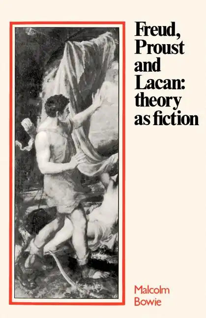 Freud, Proust and Lacan: Theory as Fiction - Paperback