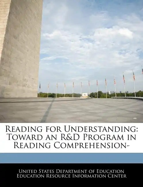 Reading for Understanding: Toward an R&D Program in Reading Comprehension- - Paperback