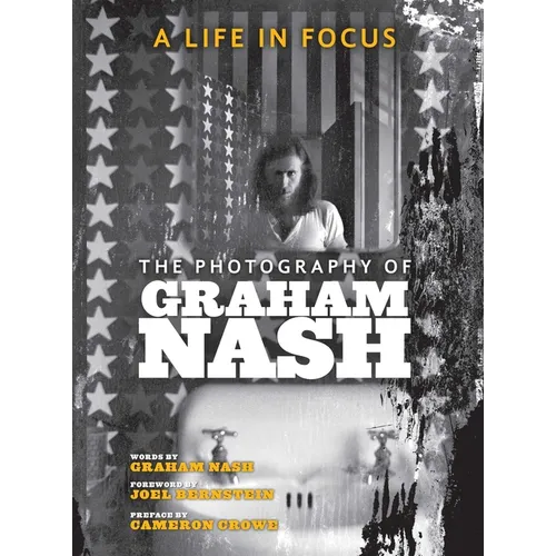 A Life in Focus: The Photography of Graham Nash - Hardcover