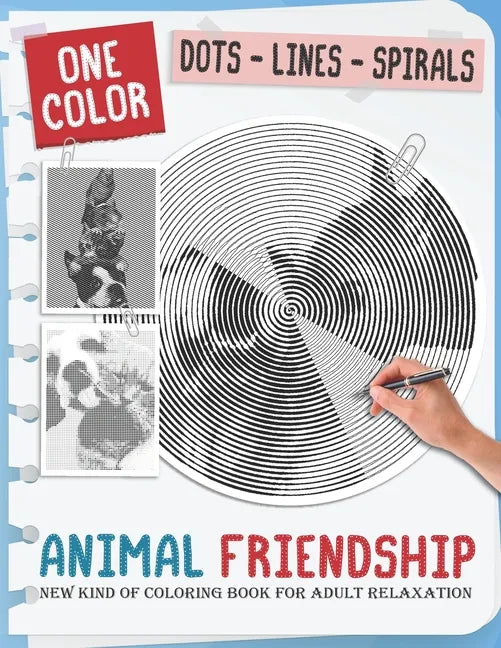 Animal Friendship: New Kind Of Stress Relief Coloring Book For Kids And Adults love Animals with Fun and Easy - Dots Lines Spirals Style - Paperback