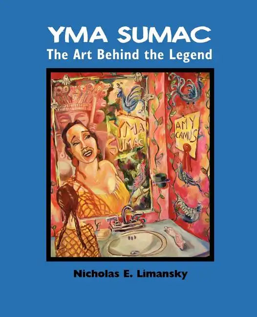 Yma Sumac: The Art Behind the Legend - Paperback