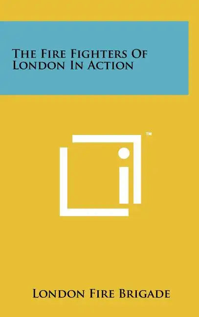 The Fire Fighters Of London In Action - Hardcover