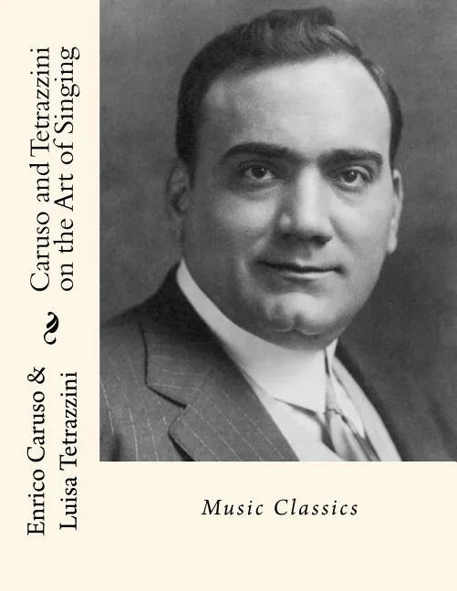 Caruso and Tetrazzini on the Art of Singing: Music Classics - Paperback