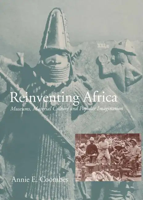 Reinventing Africa: Museums, Material Culture and Popular Imagination in Late Victorian and Edwardian England - Paperback