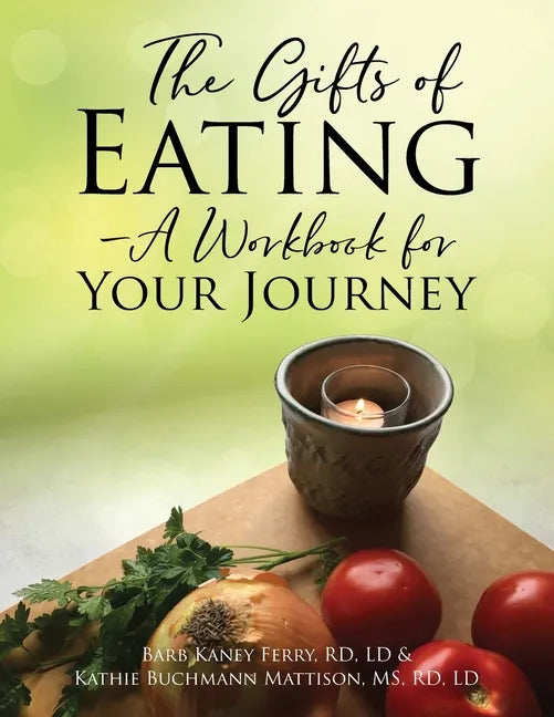 The Gifts of Eating - A Workbook For Your Journey - Paperback
