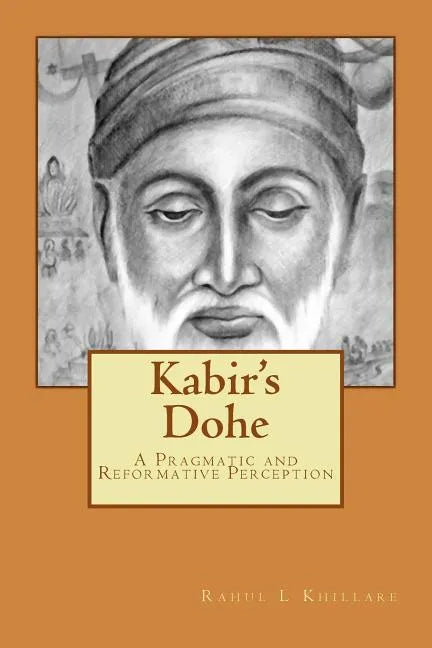 Kabir's Dohe: A Pragmatic and Reformative Perception - Paperback