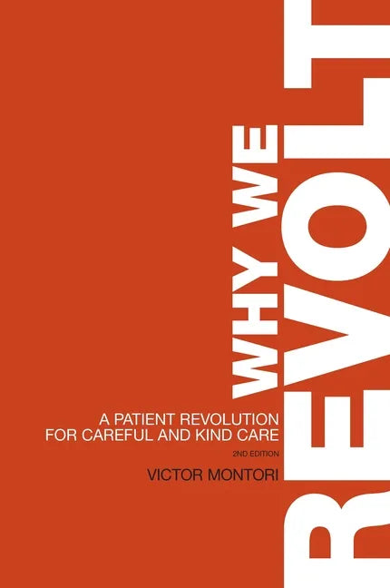 Why We Revolt: A Patient Revolution for Careful and Kind Care - Paperback