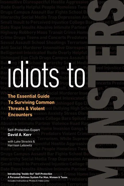 Idiots to Monsters: The Essential Guide to Surviving Common Threats and Violent Encounters - Paperback