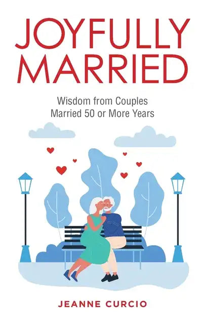 Joyfully Married: Wisdom from Couples Married 50 or More Years - Paperback