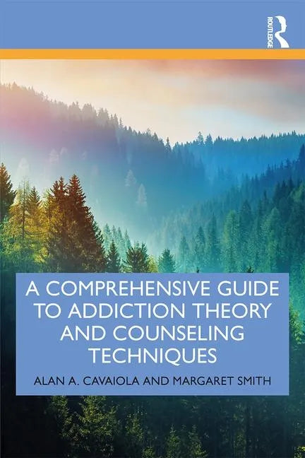 A Comprehensive Guide to Addiction Theory and Counseling Techniques - Paperback
