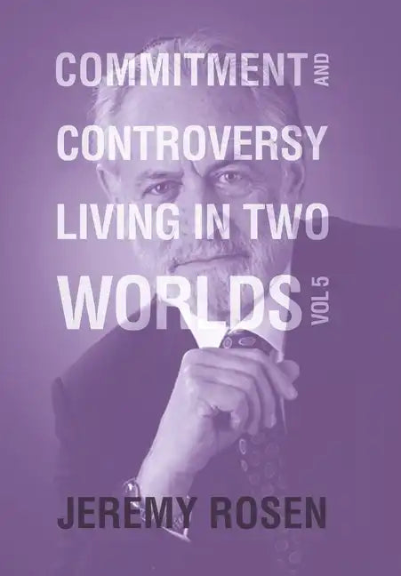 Commitment and Controversy Living in Two Worlds: Volume 5 - Hardcover