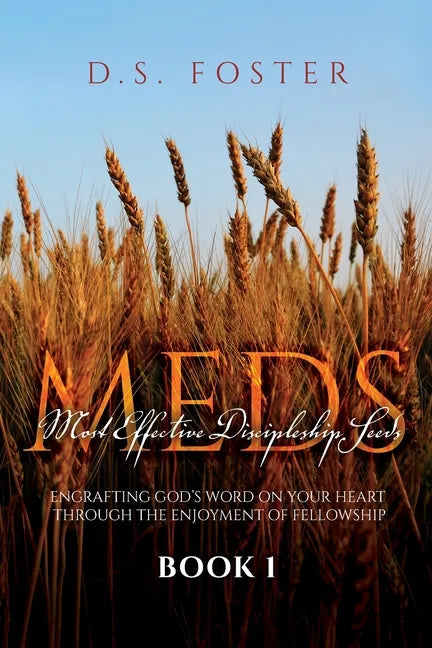Most Effective Discipleship Seeds (MEDS): Engrafting God's Word on Your Through the Enjoyment of Fellowship - Paperback