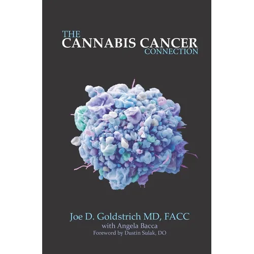 The Cannabis Cancer Connection: How to use cannabis and hemp to kill cancer cells - Paperback