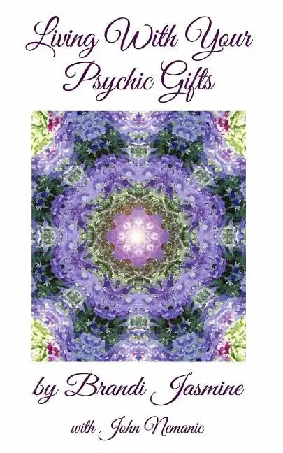 Living With Your Psychic Gifts: Listening to your intuition does not need to be painful - Paperback