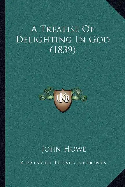 A Treatise of Delighting in God (1839) - Paperback