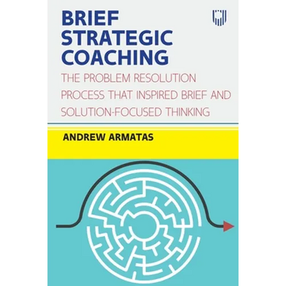 Brief Strategic Coaching: The Problem Resolution Process That Inspired Brief and Solution-Focused Thinking - Paperback