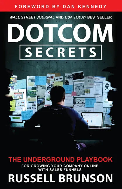 Dotcom Secrets: The Underground Playbook for Growing Your Company Online with Sales Funnels - Paperback
