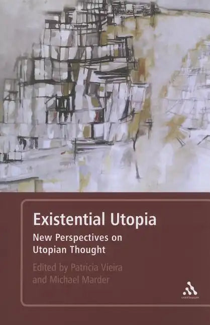 Existential Utopia: New Perspectives on Utopian Thought - Paperback
