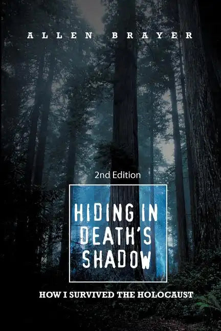 Hiding in Death's Shadow: How I Survived the Holocaust; Second Edition - Paperback