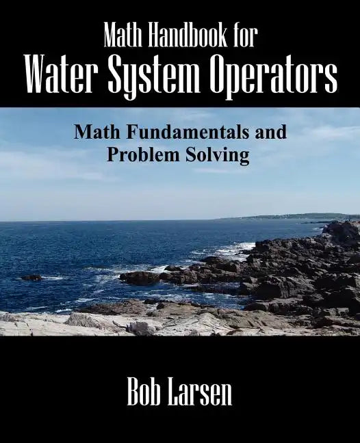Math Handbook for Water System Operators: Math Fundamentals and Problem Solving - Paperback