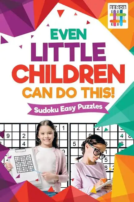 Even Little Children Can Do This! Sudoku Easy Puzzles - Paperback