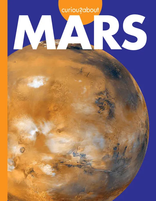 Curious about Mars - Library Binding