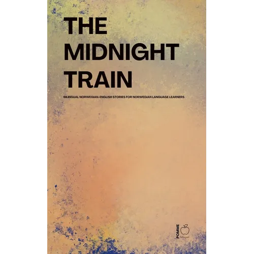 The Midnight Train Bilingual Norwegian-English Stories for Norwegian Language Learners - Paperback