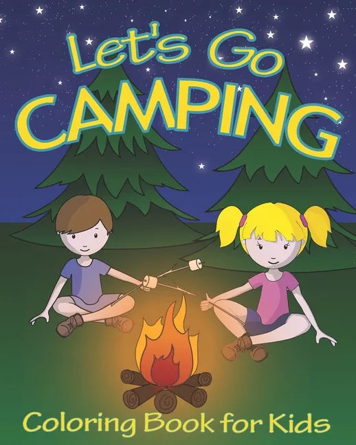 Let's Go Camping Coloring Book for Kids: 45 Summer Camping Themed Illustrations for Little Outdoor Loving Boys and Girls - Paperback