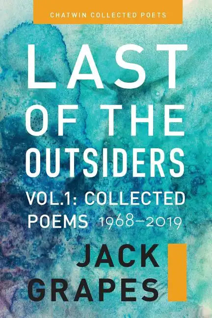 Last of the Outsiders: Volume 1: The Collected Poems, 1968-2019 - Paperback